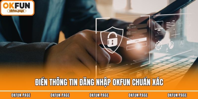 Điền thông tin đăng nhập OKFUN chuẩn xác