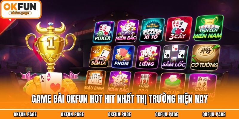                     Game bài OKFUN hot hit nhất thị trường hiện nay