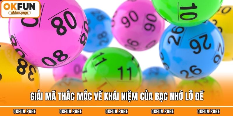 Giải mã thắc mắc về khái niệm của bạc nhớ lô đề