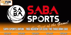 SAPA Sports OKFUN - Trải Nghiệm Cá Cược Thể Thao Đỉnh Cao