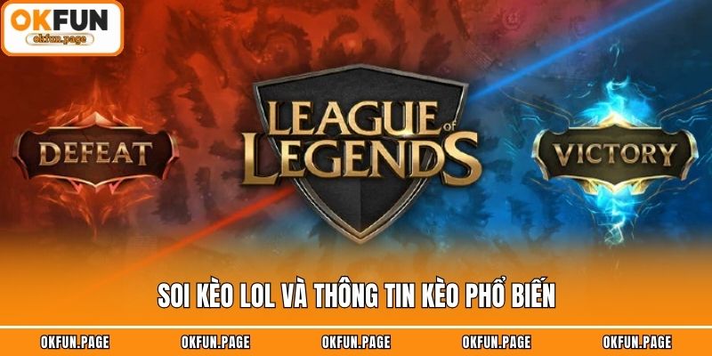 Soi kèo LOL và thông tin kèo phổ biến