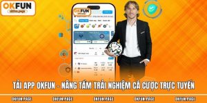 Tải App OKFUN -  Nâng Tầm Trải Nghiệm Cá Cược Trực Tuyến