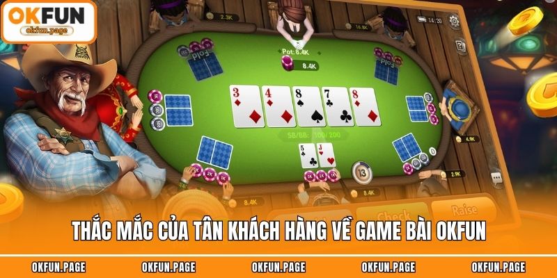 Thắc mắc của tân khách hàng về game bài OKFUN